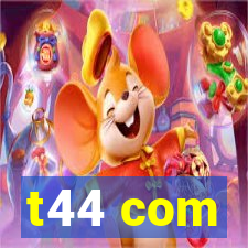 t44 com